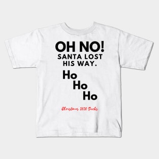 Oh No! Santa lost his way. Cheeky Christmas 2020 design. Kids T-Shirt